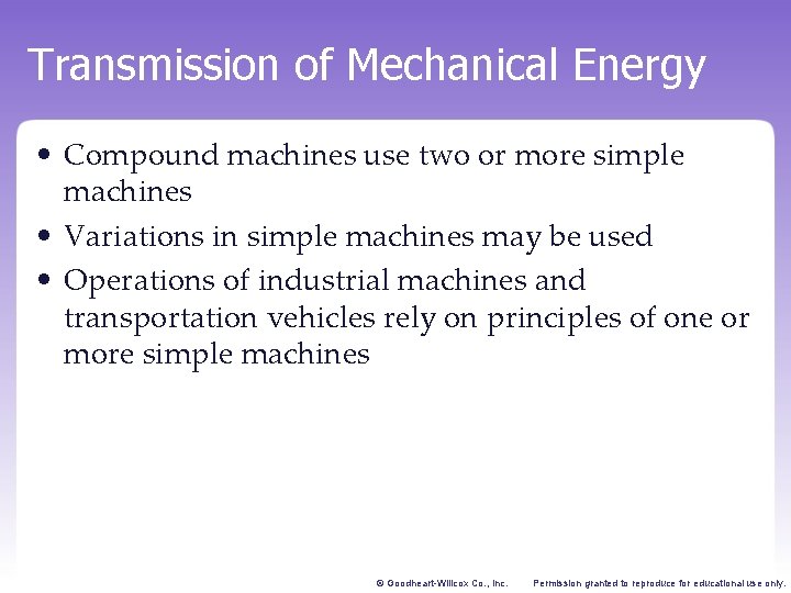 Transmission of Mechanical Energy • Compound machines use two or more simple machines •