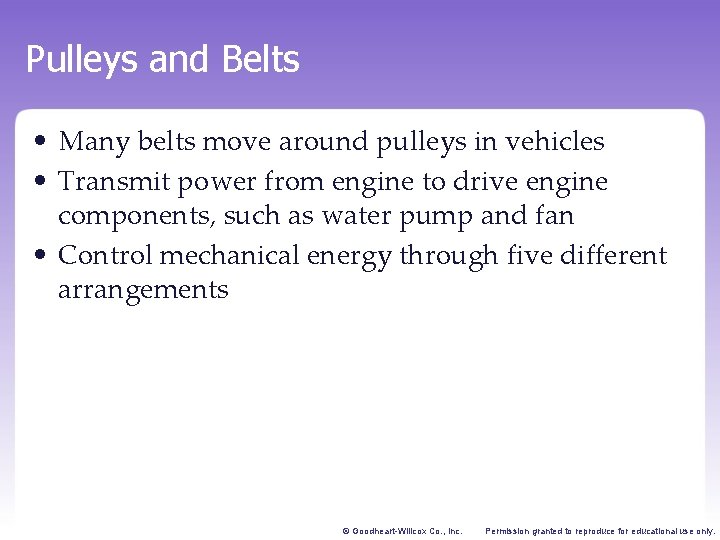 Pulleys and Belts • Many belts move around pulleys in vehicles • Transmit power