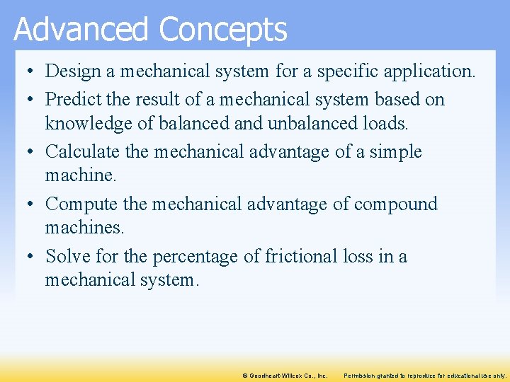 Advanced Concepts • Design a mechanical system for a specific application. • Predict the
