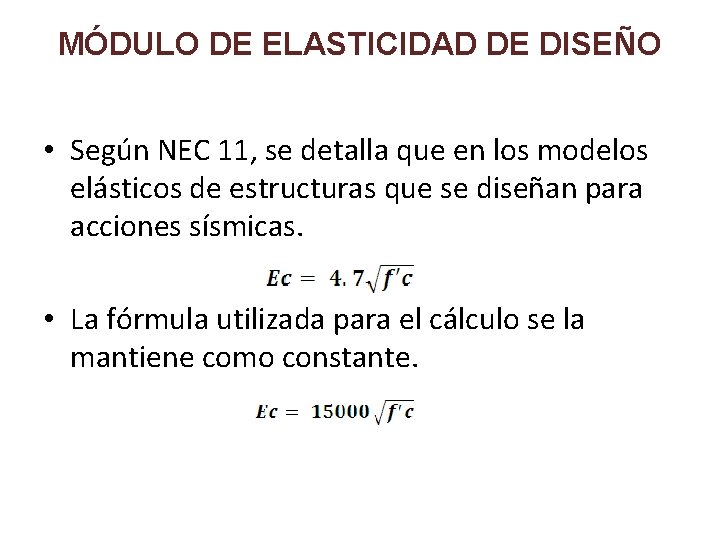 MÓDULO DE ELASTICIDAD DE DISEÑO • Según NEC 11, se detalla que en los