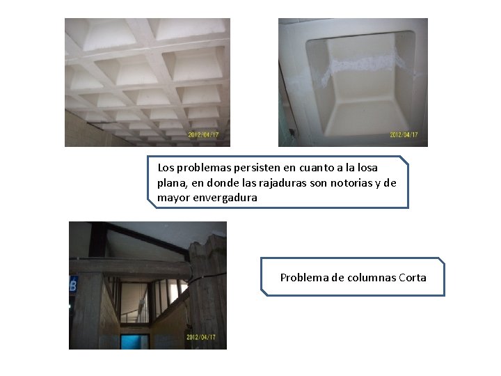 Los problemas persisten en cuanto a la losa plana, en donde las rajaduras son