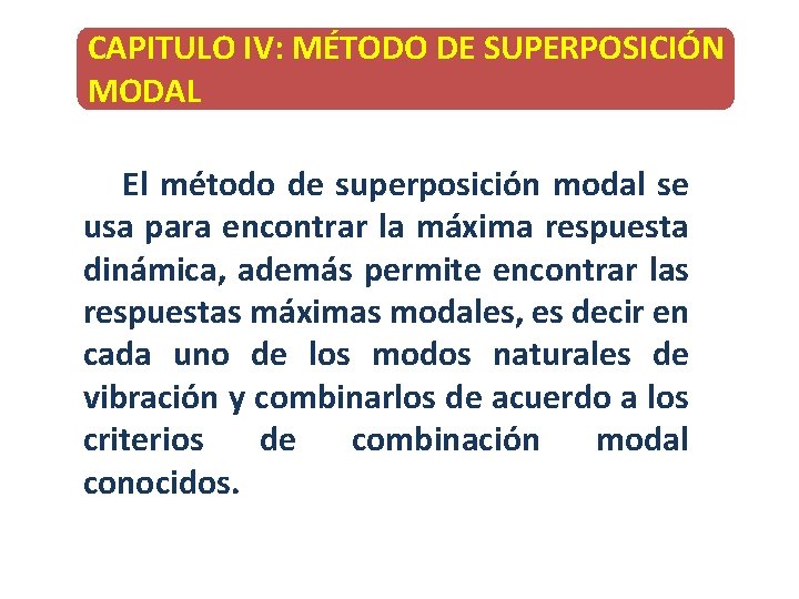 CAPITULO IV: MÉTODO DE SUPERPOSICIÓN MODAL El método de superposición modal se usa para