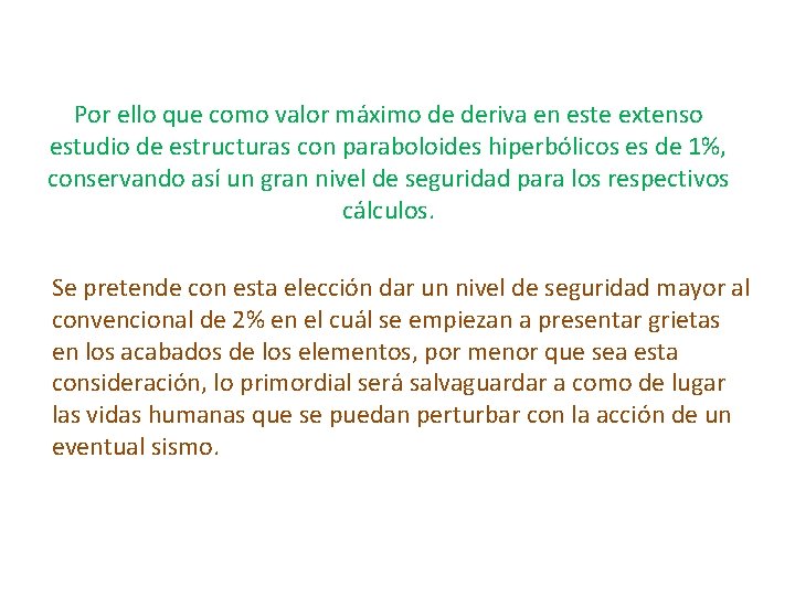 Por ello que como valor máximo de deriva en este extenso estudio de estructuras