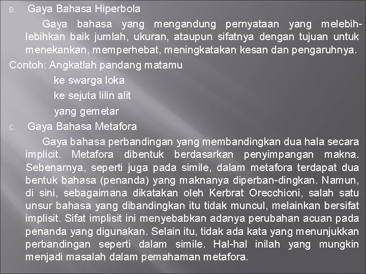 Gaya Bahasa Hiperbola Gaya bahasa yang mengandung pernyataan yang melebihkan baik jumlah, ukuran, ataupun