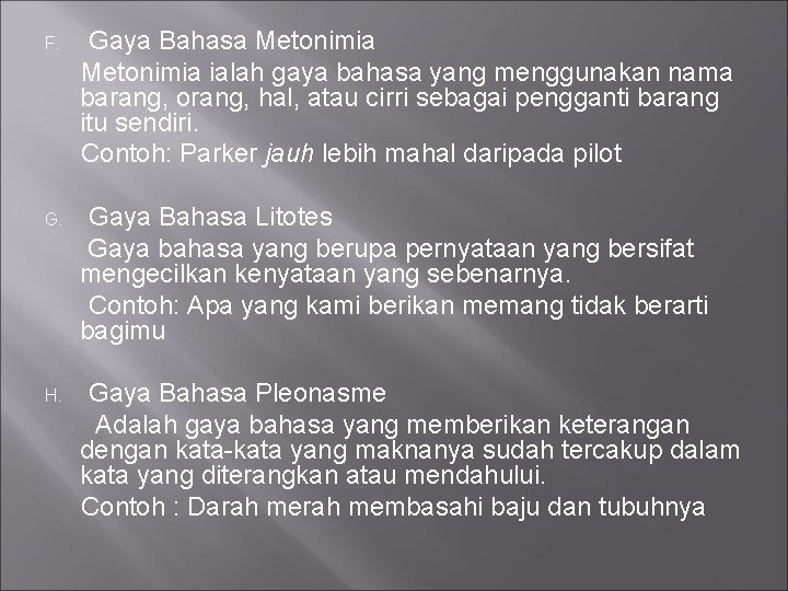 Gaya Bahasa Metonimia ialah gaya bahasa yang menggunakan nama barang, orang, hal, atau cirri