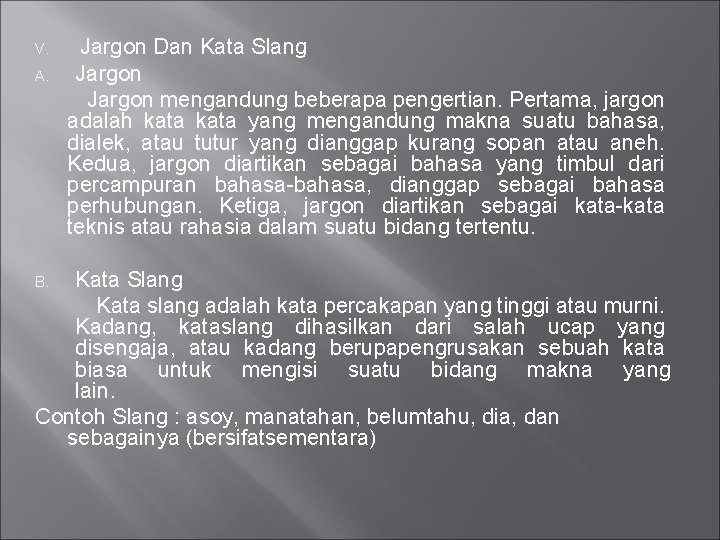 Jargon Dan Kata Slang A. Jargon mengandung beberapa pengertian. Pertama, jargon adalah kata yang