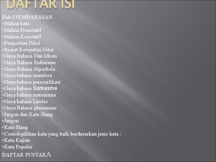 DAFTAR ISI Bab I PEMBAHASAN • Makna kata • Makna Donotatif • Makna Konotatif DAFTAR ISI Bab I PEMBAHASAN • Makna kata • Makna Donotatif • Makna Konotatif