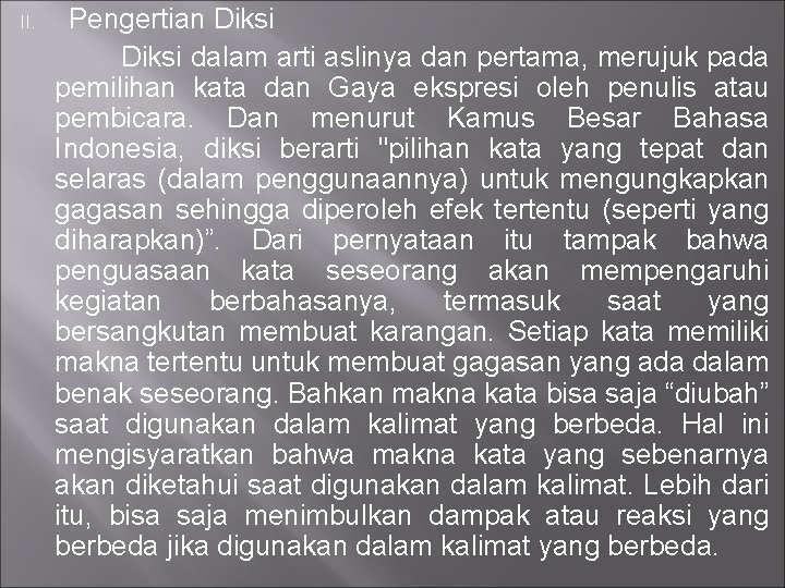 Pengertian Diksi dalam arti aslinya dan pertama, merujuk pada pemilihan kata dan Gaya ekspresi