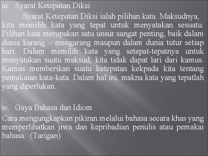 Syarat Ketepatan Diksi ialah pilihan kata. Maksudnya, kita memilih kata yang tepat untuk menyatakan Syarat Ketepatan Diksi ialah pilihan kata. Maksudnya, kita memilih kata yang tepat untuk menyatakan
