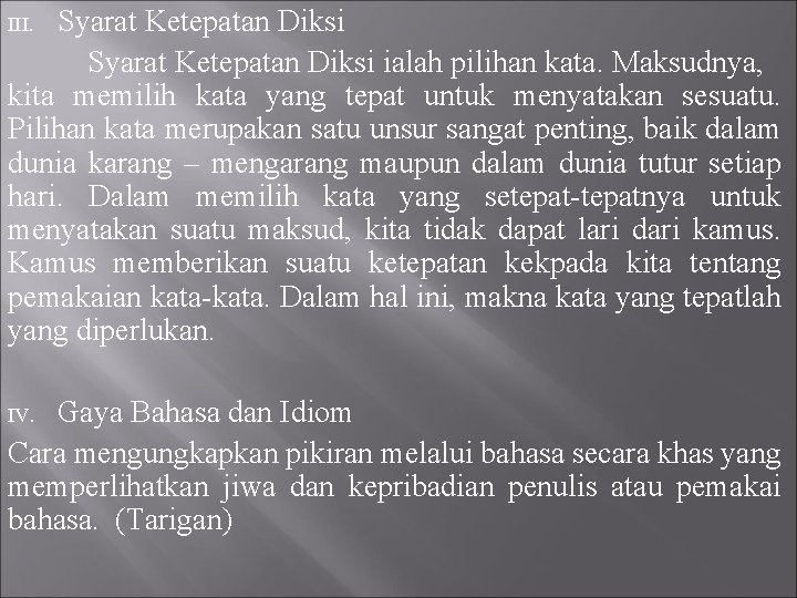 Syarat Ketepatan Diksi ialah pilihan kata. Maksudnya, kita memilih kata yang tepat untuk menyatakan