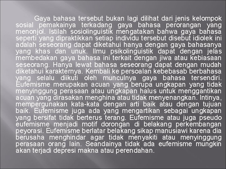  Gaya bahasa tersebut bukan lagi dilihat dari jenis kelompok sosial pemakainya terkadang gaya