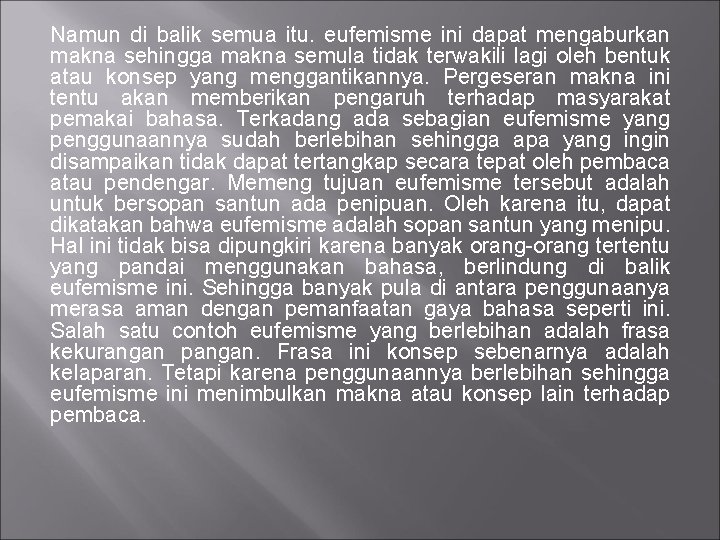 Namun di balik semua itu. eufemisme ini dapat mengaburkan makna sehingga makna semula Namun di balik semua itu. eufemisme ini dapat mengaburkan makna sehingga makna semula