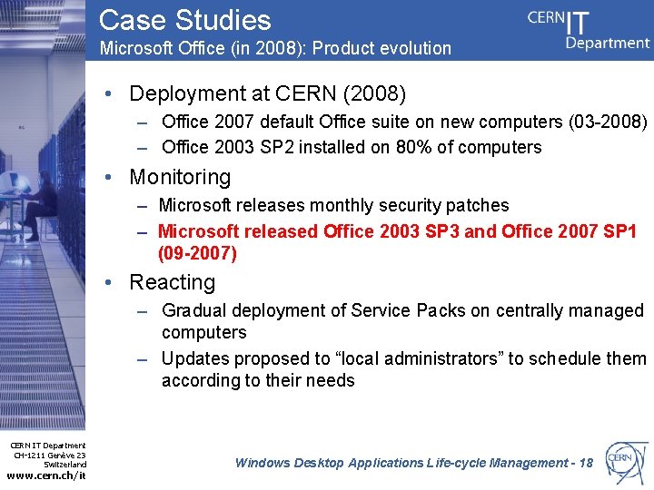 Case Studies Microsoft Office (in 2008): Product evolution • Deployment at CERN (2008) –