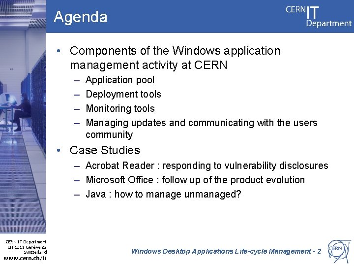 Agenda • Components of the Windows application management activity at CERN – – Application