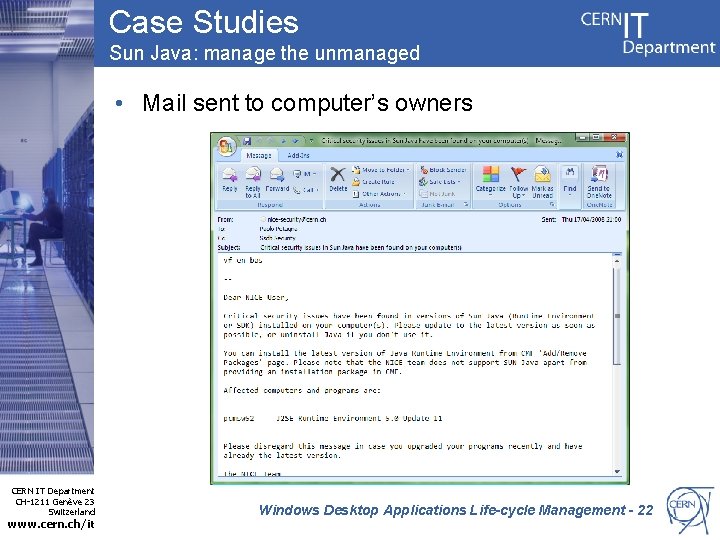 Case Studies Sun Java: manage the unmanaged • Mail sent to computer’s owners CERN