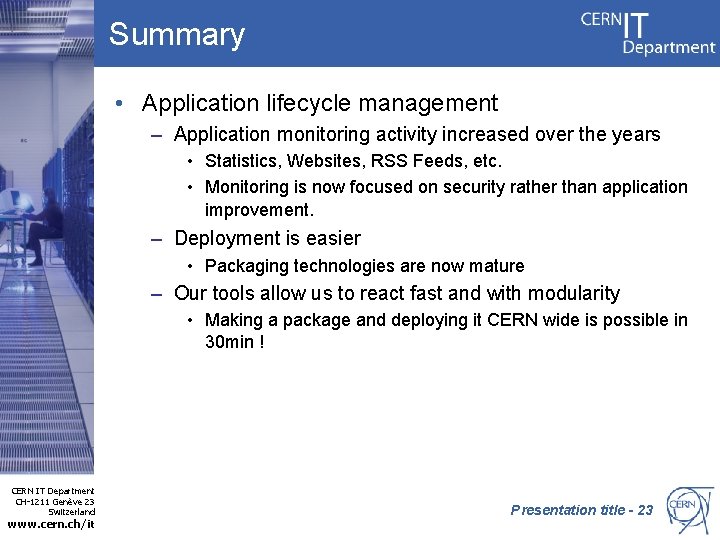 Summary • Application lifecycle management – Application monitoring activity increased over the years •