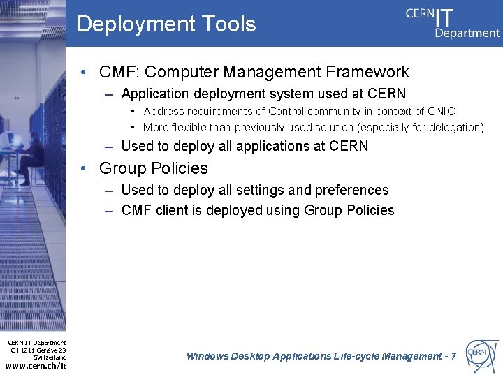 Deployment Tools • CMF: Computer Management Framework – Application deployment system used at CERN