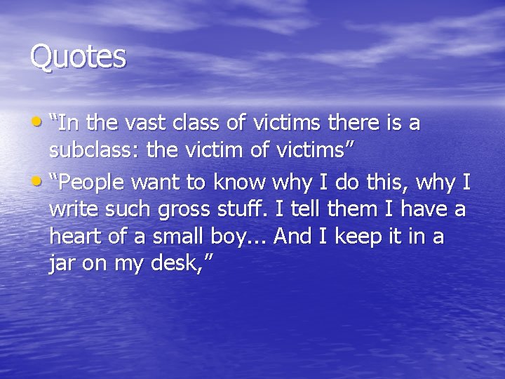 Quotes • “In the vast class of victims there is a subclass: the victim