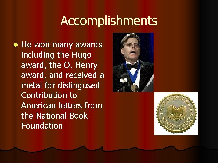 Accomplishments l He won many awards including the Hugo award, the O. Henry award, Accomplishments l He won many awards including the Hugo award, the O. Henry award,