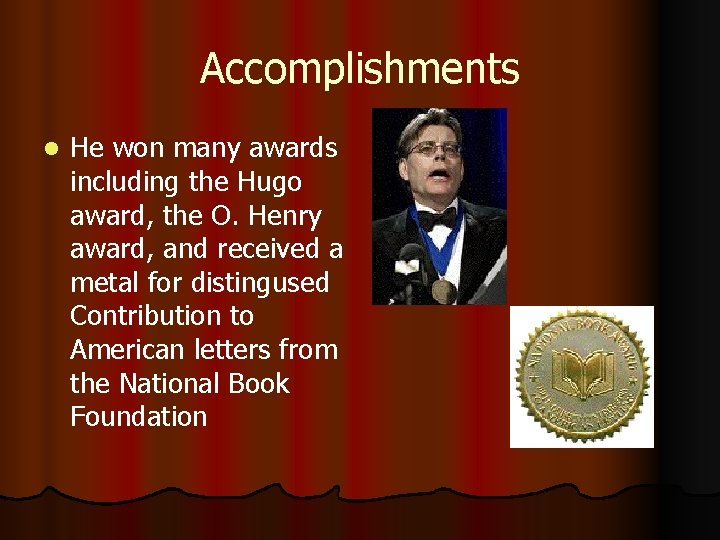 Accomplishments l He won many awards including the Hugo award, the O. Henry award,