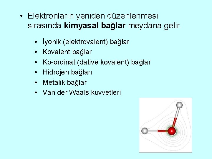  • Elektronların yeniden düzenlenmesi sırasında kimyasal bağlar meydana gelir. • • • İyonik