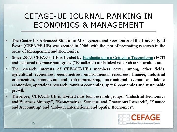 CEFAGE-UE JOURNAL RANKING IN ECONOMICS & MANAGEMENT § § The Center for Advanced Studies