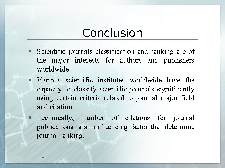 Conclusion § Scientific journals classification and ranking are of the major interests for authors