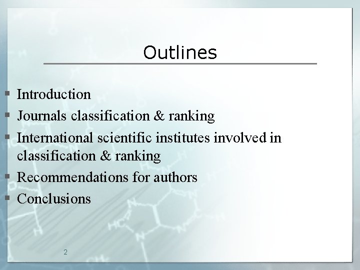 Outlines § Introduction § Journals classification & ranking § International scientific institutes involved in