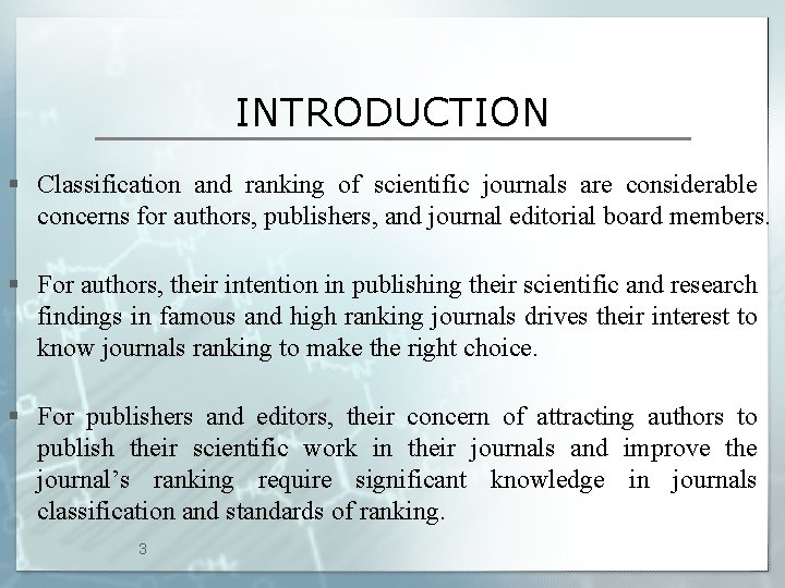 INTRODUCTION § Classification and ranking of scientific journals are considerable concerns for authors, publishers,