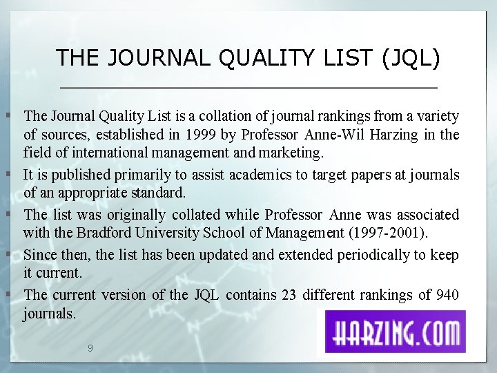 THE JOURNAL QUALITY LIST (JQL) § The Journal Quality List is a collation of