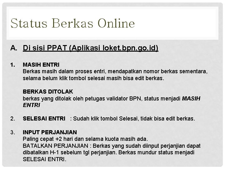 Status Berkas Online A. Di sisi PPAT (Aplikasi loket. bpn. go. id) 1. MASIH Status Berkas Online A. Di sisi PPAT (Aplikasi loket. bpn. go. id) 1. MASIH