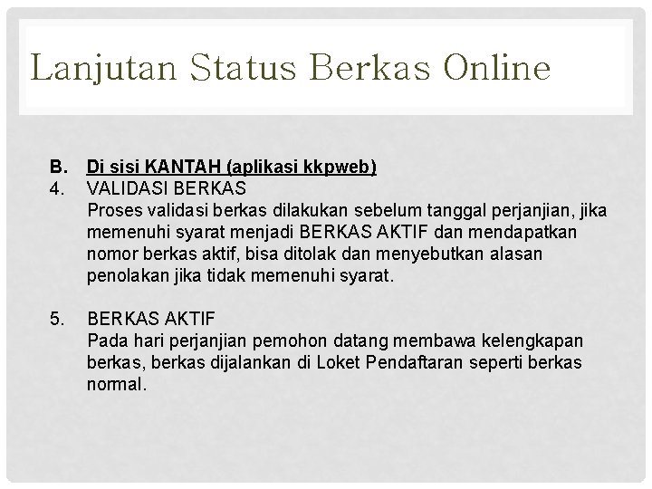 Lanjutan Status Berkas Online B. Di sisi KANTAH (aplikasi kkpweb) 4. VALIDASI BERKAS Proses Lanjutan Status Berkas Online B. Di sisi KANTAH (aplikasi kkpweb) 4. VALIDASI BERKAS Proses