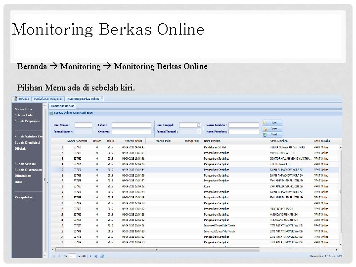 Monitoring Berkas Online Beranda Monitoring Berkas Online Pilihan Menu ada di sebelah kiri. Monitoring Berkas Online Beranda Monitoring Berkas Online Pilihan Menu ada di sebelah kiri.