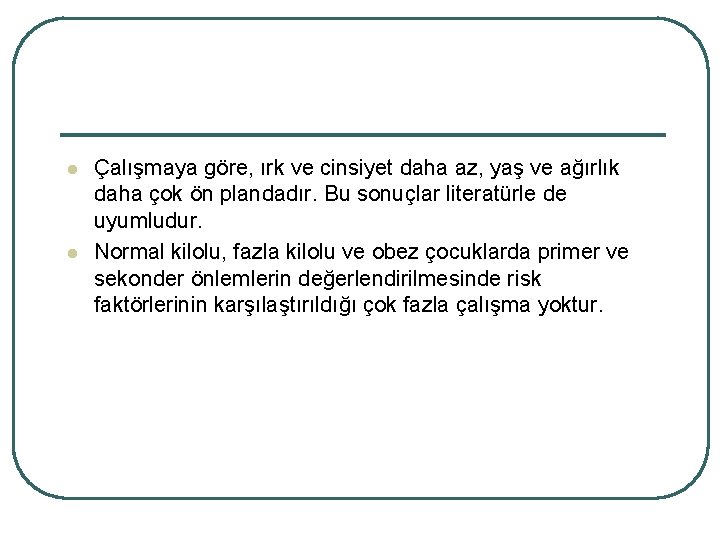 l l Çalışmaya göre, ırk ve cinsiyet daha az, yaş ve ağırlık daha çok