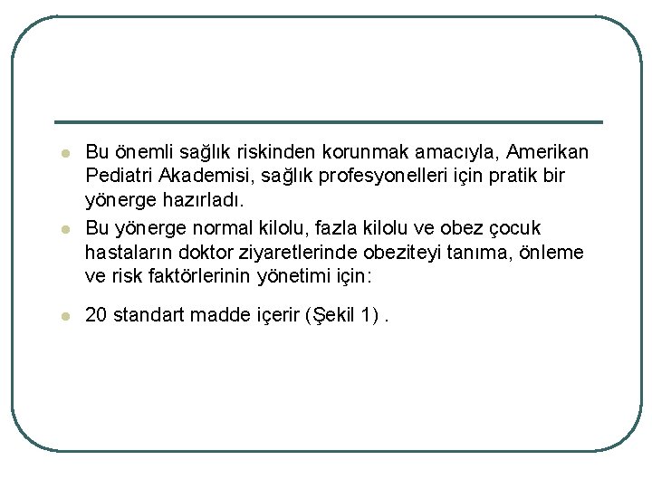 l l l Bu önemli sağlık riskinden korunmak amacıyla, Amerikan Pediatri Akademisi, sağlık profesyonelleri