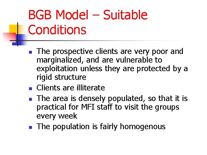 BGB Model – Suitable Conditions n n The prospective clients are very poor and