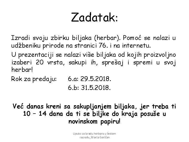 Zadatak: Izradi svoju zbirku biljaka (herbar). Pomoć se nalazi u udžbeniku prirode na stranici