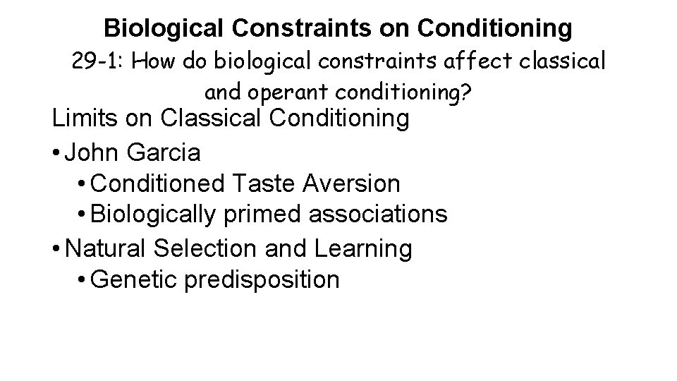 Biological Constraints on Conditioning 29 -1: How do biological constraints affect classical and operant