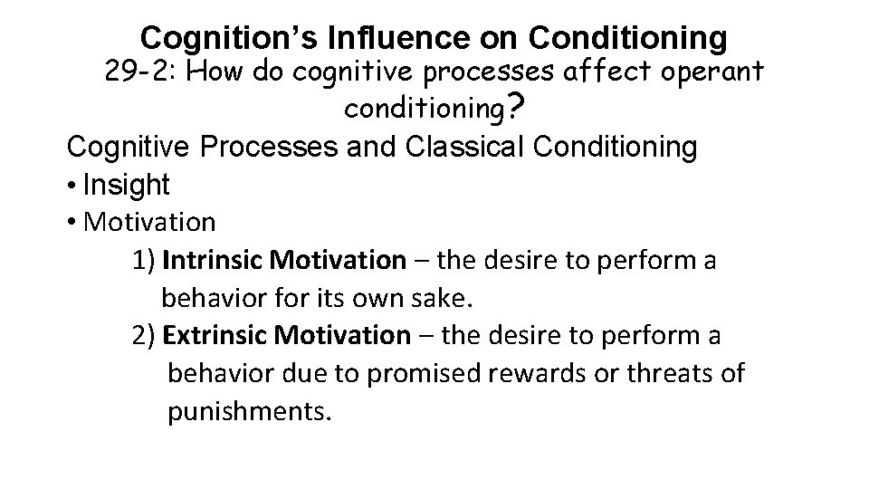 Cognition’s Influence on Conditioning 29 -2: How do cognitive processes affect operant conditioning? Cognitive