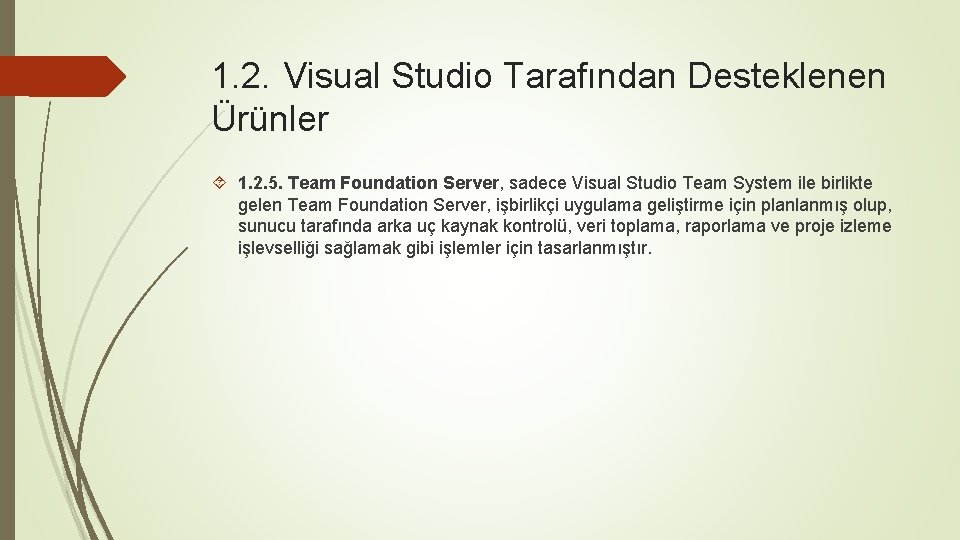 1. 2. Visual Studio Tarafından Desteklenen Ürünler 1. 2. 5. Team Foundation Server, sadece