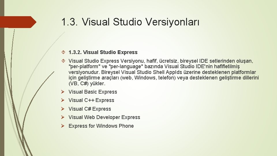 1. 3. Visual Studio Versiyonları 1. 3. 2. Visual Studio Express Versiyonu, hafif, ücretsiz,