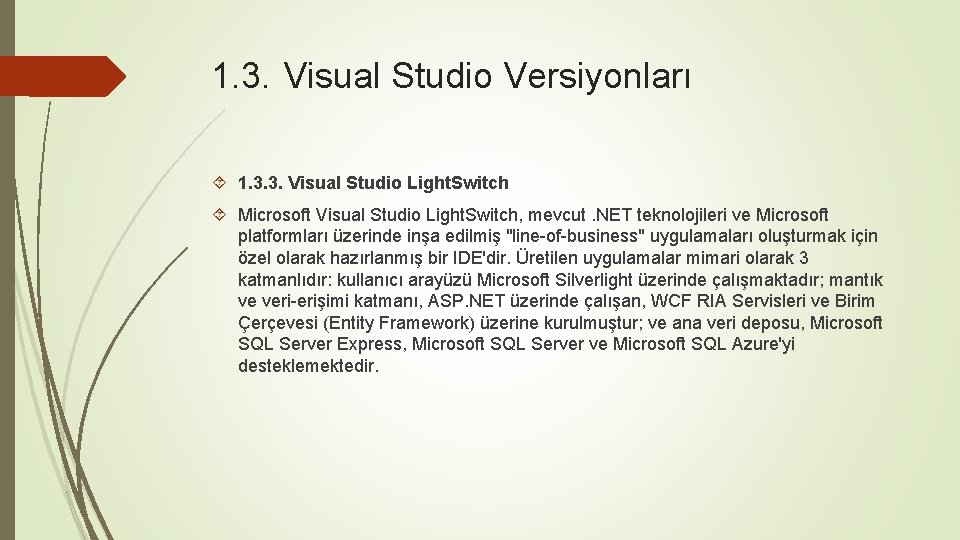 1. 3. Visual Studio Versiyonları 1. 3. 3. Visual Studio Light. Switch Microsoft Visual