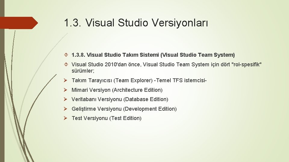 1. 3. Visual Studio Versiyonları 1. 3. 8. Visual Studio Takım Sistemi (Visual Studio