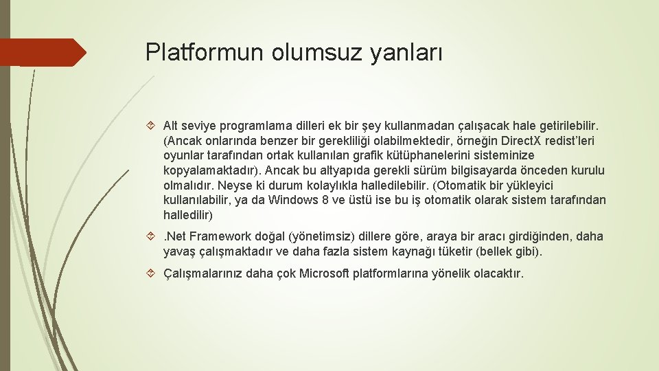 Platformun olumsuz yanları Alt seviye programlama dilleri ek bir şey kullanmadan çalışacak hale getirilebilir.