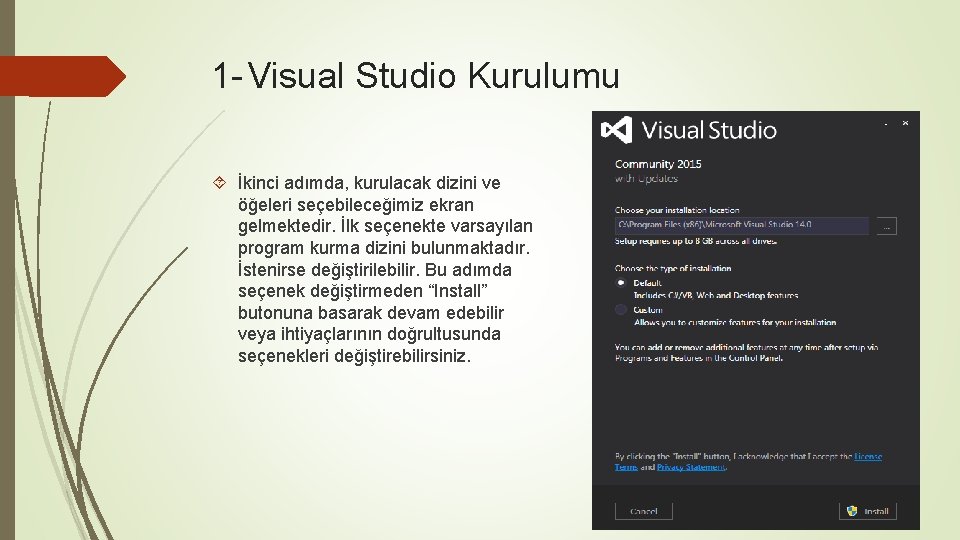 1 - Visual Studio Kurulumu İkinci adımda, kurulacak dizini ve öğeleri seçebileceğimiz ekran gelmektedir.