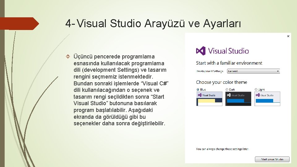 4 - Visual Studio Arayüzü ve Ayarları Üçüncü pencerede programlama esnasında kullanılacak programlama dili
