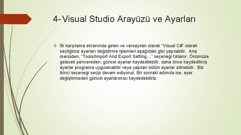 4 - Visual Studio Arayüzü ve Ayarları İlk karşılama ekranında gelen ve varsayılan olarak