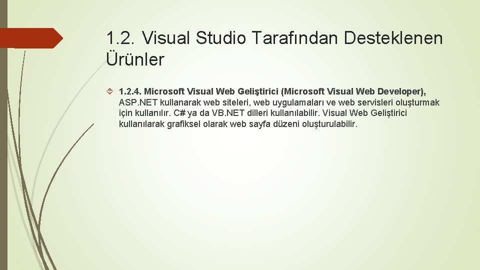 1. 2. Visual Studio Tarafından Desteklenen Ürünler 1. 2. 4. Microsoft Visual Web Geliştirici