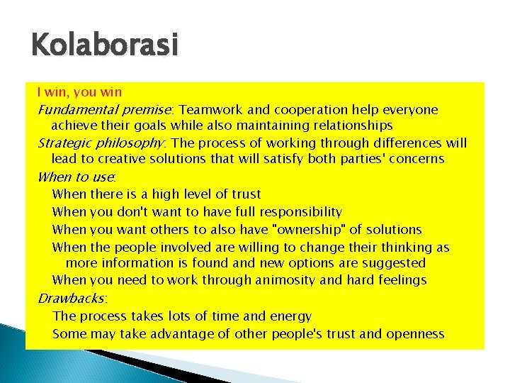 Kolaborasi I win, you win Fundamental premise: Teamwork and cooperation help everyone achieve their