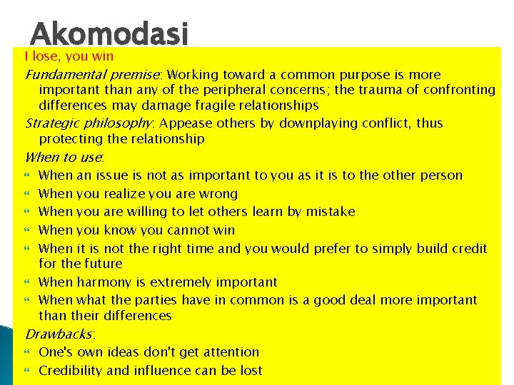 Akomodasi I lose, you win Fundamental premise: Working toward a common purpose is more